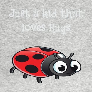 Just A Kid That Loves Bugs T-Shirt